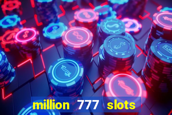 million 777 slots paga mesmo